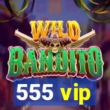 555 vip